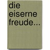 Die Eiserne Freude... by Nanny Lambrecht