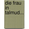 Die Frau In Talmud... by N. Klugmann