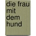 Die Frau mit dem Hund