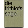 Die Frithiofs Sage... by Esaias Tegnér