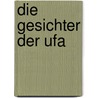 Die Gesichter Der Ufa door Friedemann Beyer