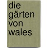 Die Gärten von Wales door Helena Attlee