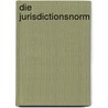 Die Jurisdictionsnorm by Moriz Von Stubenrauch