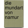 Die Mundart Von Namur by Johann Niederl Nder