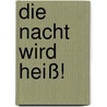 Die Nacht wird heiß! door Lacey Alexander
