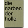 Die Narben der Hölle by Heinrich Dieter Neumann