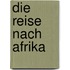 Die Reise nach Afrika