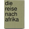 Die Reise nach Afrika by Ludwig
