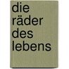 Die Räder des Lebens door Jay Lake