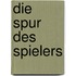 Die Spur des Spielers