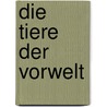 Die Tiere der Vorwelt door Chris Abel