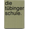 Die Tübinger Schule. door Karl Von Hase