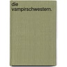 Die Vampirschwestern. by Franziska Gehm
