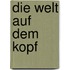 Die Welt auf dem Kopf