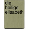 Die heilige Elisabeth door Wenck Karl