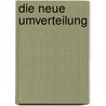 Die neue Umverteilung by Hans-Ulrich Wehler