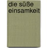 Die süße Einsamkeit door Irène Némirovsky