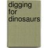 Digging For Dinosaurs