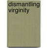Dismantling Virginity by Emek Ergün