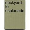 Dockyard to Esplanade door Jayne Spector
