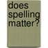 Does Spelling Matter?