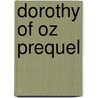 Dorothy Of Oz Prequel door Eric J. Shanower