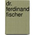 Dr. Ferdinand Fischer