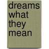 Dreams What They Mean door Richard Craze