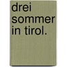 Drei Sommer in Tirol. door Ludwig Steub