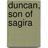 Duncan, Son of Sagira by E.C. Holley