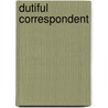 Dutiful Correspondent door Mark Holowchak