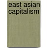 East Asian Capitalism by Andrew Walter