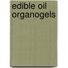 Edible Oil Organogels door Naomi Hughes