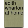 Edith Wharton at Home door Richard Guy Wilson