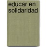 Educar en Solidaridad door Francisco Manuel Morales Rodríguez