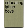Educating Latino Boys door David Campos