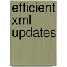 Efficient Xml Updates door Harald Burger