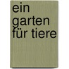 Ein Garten für Tiere by Bb