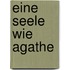 Eine Seele wie Agathe