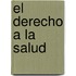 El Derecho a la Salud
