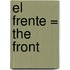 El Frente = The Front