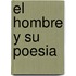 El Hombre y Su Poesia
