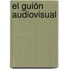 El guión audiovisual by Víctor Manuel Amar Rodríguez