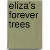 Eliza's Forever Trees door Stephanie L. Tara
