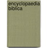 Encyclopaedia Biblica by T.K. (Thomas Kelly) Cheyne