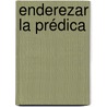Enderezar la prédica door MaríA. Julia Ortíz