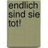 Endlich sind sie tot! door Sebastian Stammsen