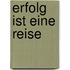 Erfolg ist Eine Reise