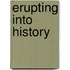 Erupting Into History