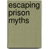 Escaping Prison Myths
